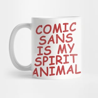 comic sans is my spirit animal  ;) Mug